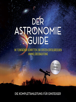 cover image of Der Astronomie Guide--Die Komplettanleitung für Einsteiger